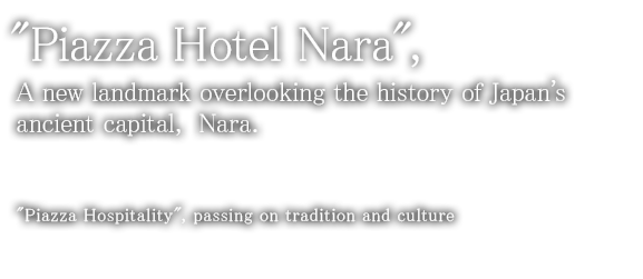 Piazza Hotel Nara, a new landmark overlooking the history of Japan ancient capital,  Nara